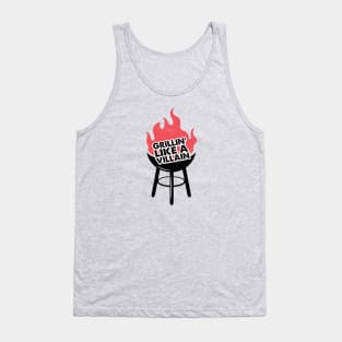 Grillin Like A Villain... Tank Top